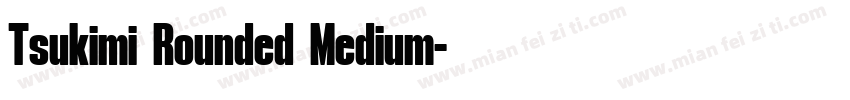 Tsukimi Rounded Medium字体转换